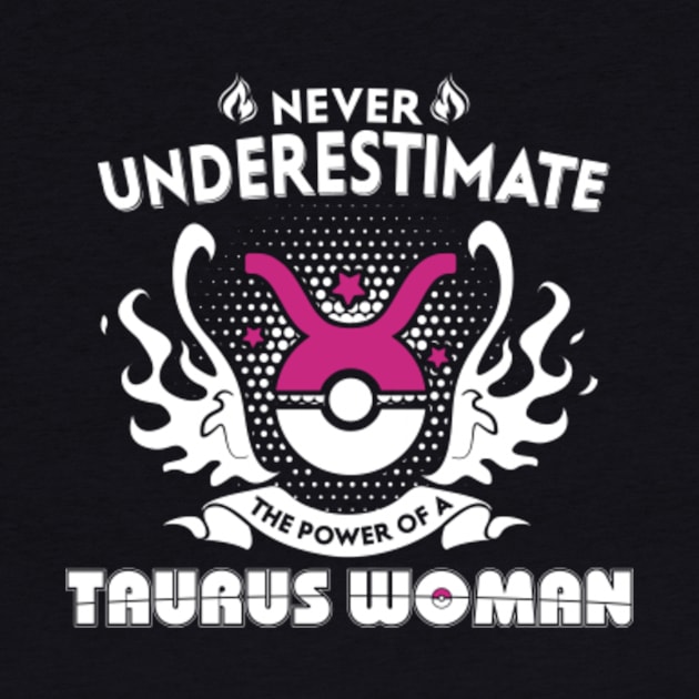 Taurus Woman Never Underestimate The Power Of Taurus by bestsellingshirts